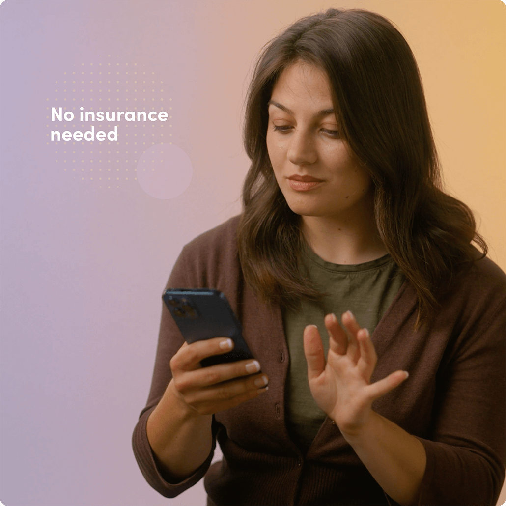 A woman using her phone with text that says 'no insurance needed'